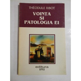 VOINTA SI PATOLOGIA EI - THEODULE RIBOT